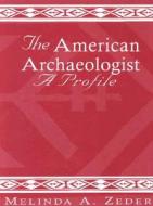 The American Archaeologist di Melinda A. Zeder edito da Altamira Press,u.s.