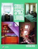Small Space Living di Christine Brun edito da Schiffer Publishing Ltd