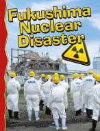 Fukushima Nuclear Disaster di Rona Arato edito da CRABTREE PUB