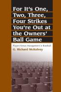 McKelvey, G:  For it's One, Two, Three, Four Strikes You're di G. Richard McKelvey edito da McFarland
