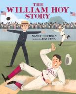 The William Hoy Story: How a Deaf Baseball Player Changed the Game di Nancy Churnin edito da ALBERT WHITMAN & CO