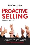ProActive Selling: Control the Process - Win the Sale di William "Skip" Miller edito da McGraw-Hill Education