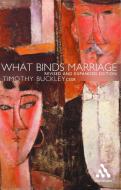 What Binds Marriage di Timothy J. Buckley edito da Bloomsbury Publishing PLC