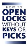 How to Open Locks Without Keys or Picks di Paladin Press edito da Paladin Press