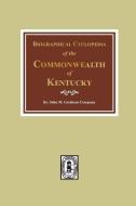 Biographical Cyclopedia of the Commonwealth of Kentucky di John M. Gresham edito da SOUTHERN HISTORICAL PR INC