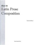 Key To Latin Prose Composition di M. A. North, A. E. Hillard edito da Focus Publishing/r Pullins & Co