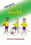 The Boy's Body Guide: A Health and Hygiene Book di Greta L. B. Laube edito da BOYS GUIDE BOOKS