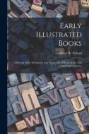 Early Illustrated Books: a History of the Decoration and Illustration of Books in the 15th and 16th Centuries edito da LIGHTNING SOURCE INC