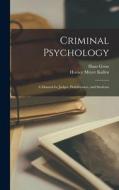 Criminal Psychology: A Manual for Judges, Practitioners, and Students di Horace Meyer Kallen, Hans Gross edito da LEGARE STREET PR