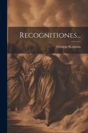 Recognitiones... di Clemens Romanus edito da LEGARE STREET PR