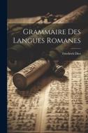 Grammaire des langues romanes di Friedrich Diez edito da LEGARE STREET PR