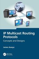 IP Multicast Routing Protocols di James Aweya edito da Taylor & Francis Ltd