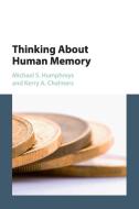 Thinking About Human Memory di Michael S. Humphreys, Kerry A. Chalmers edito da Cambridge University Press