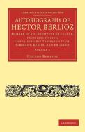 Autobiography of Hector Berlioz di Hector Berlioz edito da Cambridge University Press