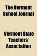 The Vermont School Journal di Vermont Association edito da Rarebooksclub.com