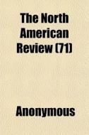 The North American Review 71 di Anonymous edito da General Books