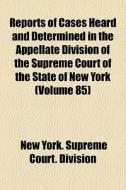 Reports Of Cases Heard And Determined In di New York Supreme Court Division edito da General Books
