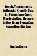Tennis tournaments in Russia di Source Wikipedia edito da Books LLC, Reference Series