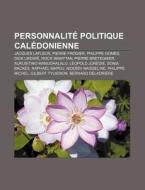 Personnalit Politique Cal Donienne: Jac di Livres Groupe edito da Books LLC, Wiki Series