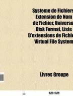 Syst Me De Fichiers: Extension De Nom De di Livres Groupe edito da Books LLC, Wiki Series
