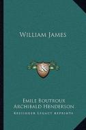 William James di Emile Boutroux edito da Kessinger Publishing