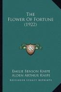 The Flower of Fortune (1922) di Emilie Benson Knipe, Alden Arthur Knipe edito da Kessinger Publishing