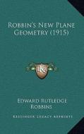 Robbin's New Plane Geometry (1915) di Edward Rutledge Robbins edito da Kessinger Publishing