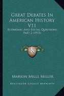Great Debates in American History V11: Economic and Social Questions, Part 2 (1913) edito da Kessinger Publishing