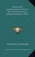 Deutsche Literaturgeschichte Des Neunzehnten Jahrhunderts (1909) di Friedrich Kummer edito da Kessinger Publishing