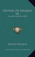 Oeuvres de Berquin V8: L'Ami Des Enfans (1825) di Arnaud Berquin edito da Kessinger Publishing