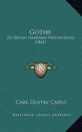 Gothe: Zu Dessen Naherem Verstandniss (1843) di Carl Gustav Carus edito da Kessinger Publishing