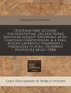 Iesuitismi Pars Secunda: Puritanopapismi di Laurence Humphrey edito da Proquest, Eebo Editions