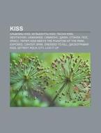 Kiss: Al'bomy Kiss, Muzykanty Kiss, Pesn di Istochnik Wikipedia edito da Books LLC, Wiki Series
