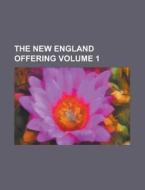 The New England Offering Volume 1 di U S Government, Anonymous edito da Rarebooksclub.com