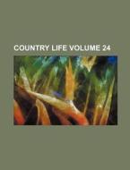 Country Life Volume 24 di Books Group edito da Rarebooksclub.com