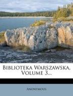 Biblioteka Warszawska, Volume 3... di Anonymous edito da Nabu Press