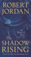 The Shadow Rising: Book Four of 'the Wheel of Time' di Robert Jordan edito da TOR BOOKS
