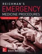 Reichman's Emergency Medicine Procedures, 3rd Edition di Eric Reichman edito da McGraw-Hill Education