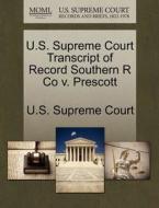 U.s. Supreme Court Transcript Of Record Southern R Co V. Prescott edito da Gale Ecco, U.s. Supreme Court Records