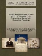 Budd V. People Of State Of New York U.s. Supreme Court Transcript Of Record With Supporting Pleadings edito da Gale Ecco, U.s. Supreme Court Records