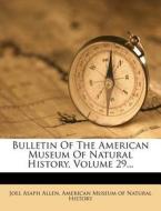 Bulletin of the American Museum of Natural History, Volume 29... di Joel Asaph Allen edito da Nabu Press