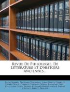 Revue de Philologie, de Litt Rature Et D'Histoire Anciennes... di Leon Renier, Douard Tournier, Louis Havet edito da Nabu Press