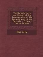 Barnstormers: An Account of the Barnstorming of the Barnstormers of the Barnville di Max Aley edito da Nabu Press