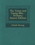 Times and Young Men di Josiah Strong edito da Nabu Press