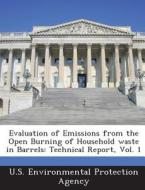 Evaluation Of Emissions From The Open Burning Of Household Waste In Barrels edito da Bibliogov
