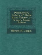 Documentary History of Rhode Island Volume 2 di Howard M. Chapin edito da Nabu Press