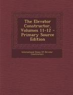 The Elevator Constructor, Volumes 11-12 - Primary Source Edition edito da Nabu Press