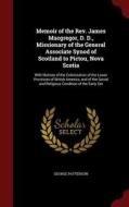 Memoir Of The Rev. James Macgregor, D. D., Missionary Of The General Associate Synod Of Scotland To Pictou, Nova Scotia di George Patterson edito da Andesite Press