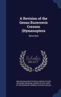 A Revision Of The Genus Eucerceris Cresson (hymenoptera edito da Sagwan Press