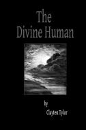 The Divine Human di Clayten Tylor edito da Lulu.com